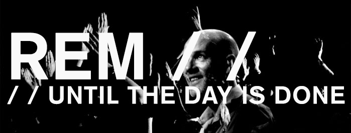 REM • until the day is done