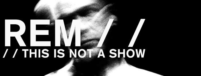 REM • this is not a show (a live movie)
