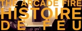 HISTOIRE DE FEU (a film about the Arcade Fire)