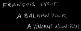 BALKANIC PARK: FRANCOIS VIROT on tour